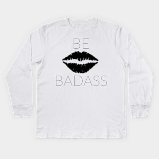 BE BADASS Kids Long Sleeve T-Shirt